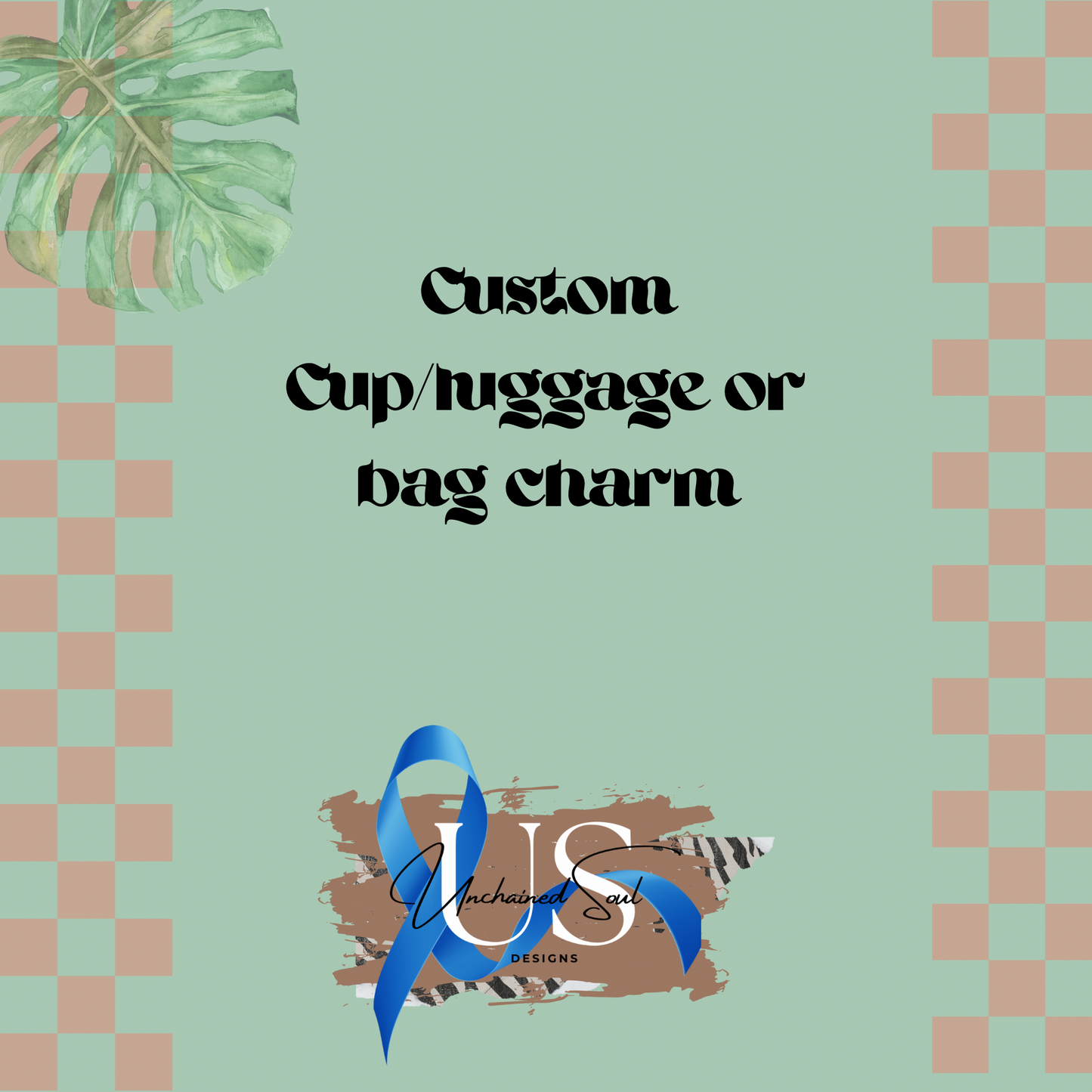 Custom Cup or Luggage Charm