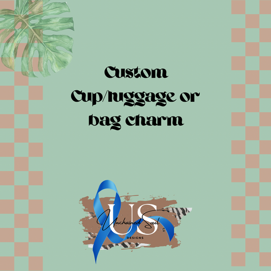 Custom Cup or Luggage Charm