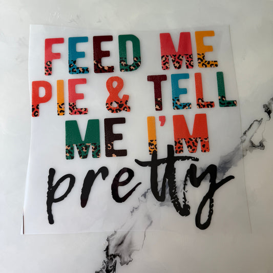 Feed Me Pie and Tell Me I’m Pretty| Adult Tee