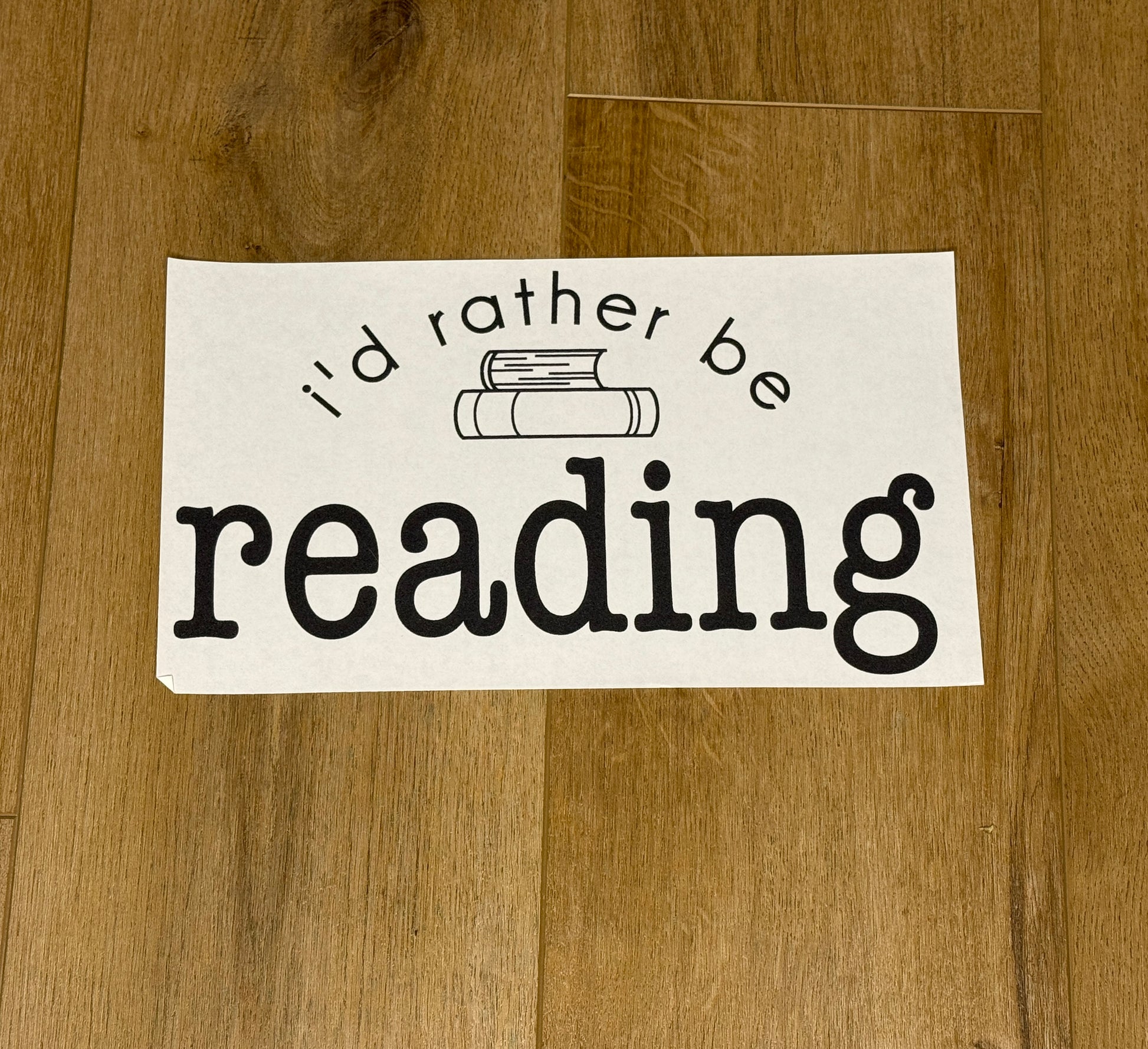 Screen Print Transfer for Apparel Finished product only. Id rather be reading for book lovers