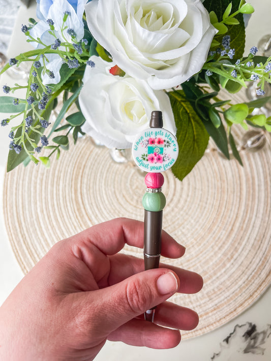 When Life Gets Blurry Adjust Your Focus| Pen