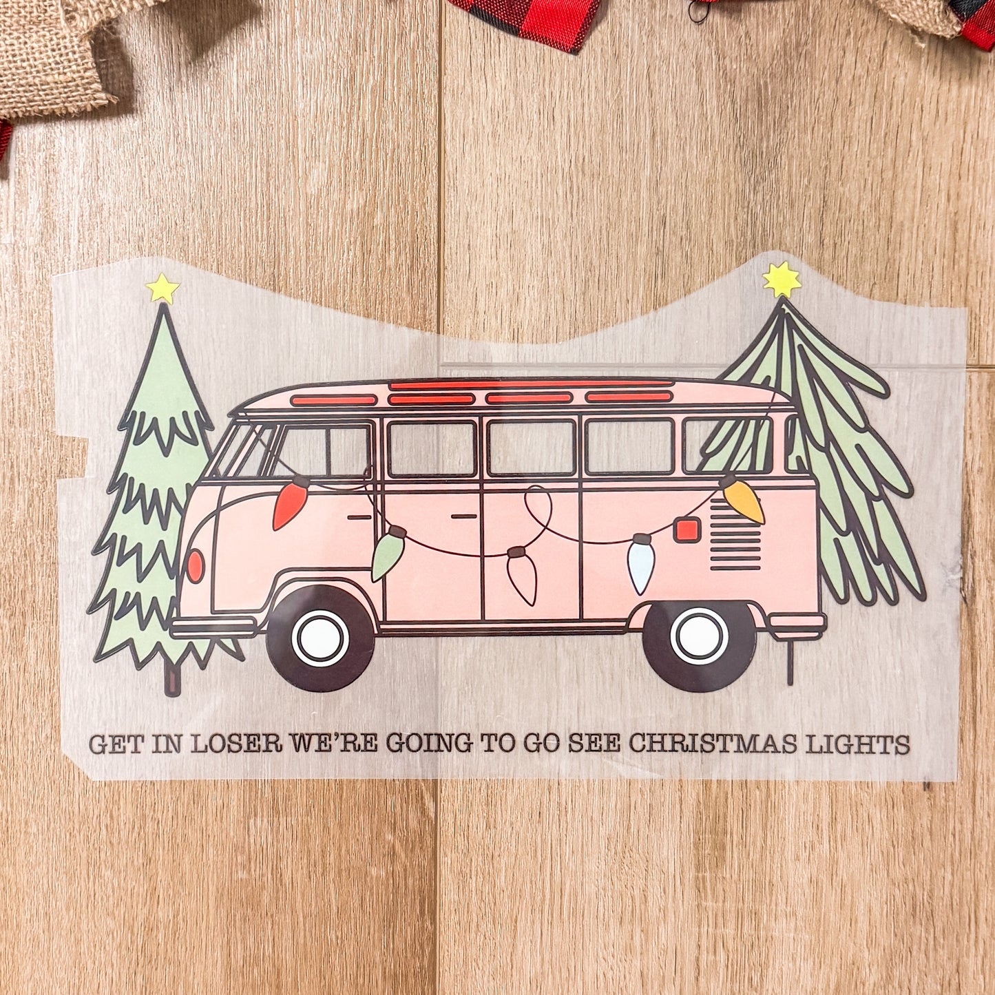 Get in Loser We're Going to see Christmas Lights| Apparel