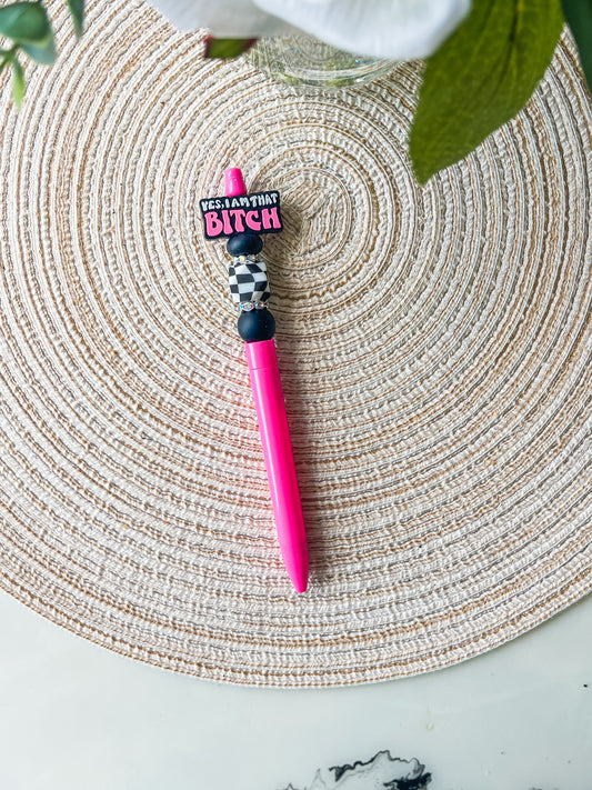 Yes, I am that B**ch| Pen