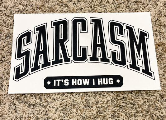 39| Sarcasm It’s how I Hug