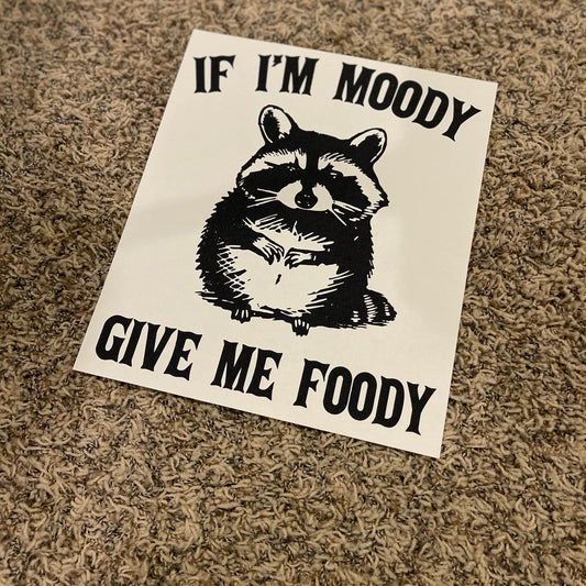 44| If I’m Moody Give Me Foody