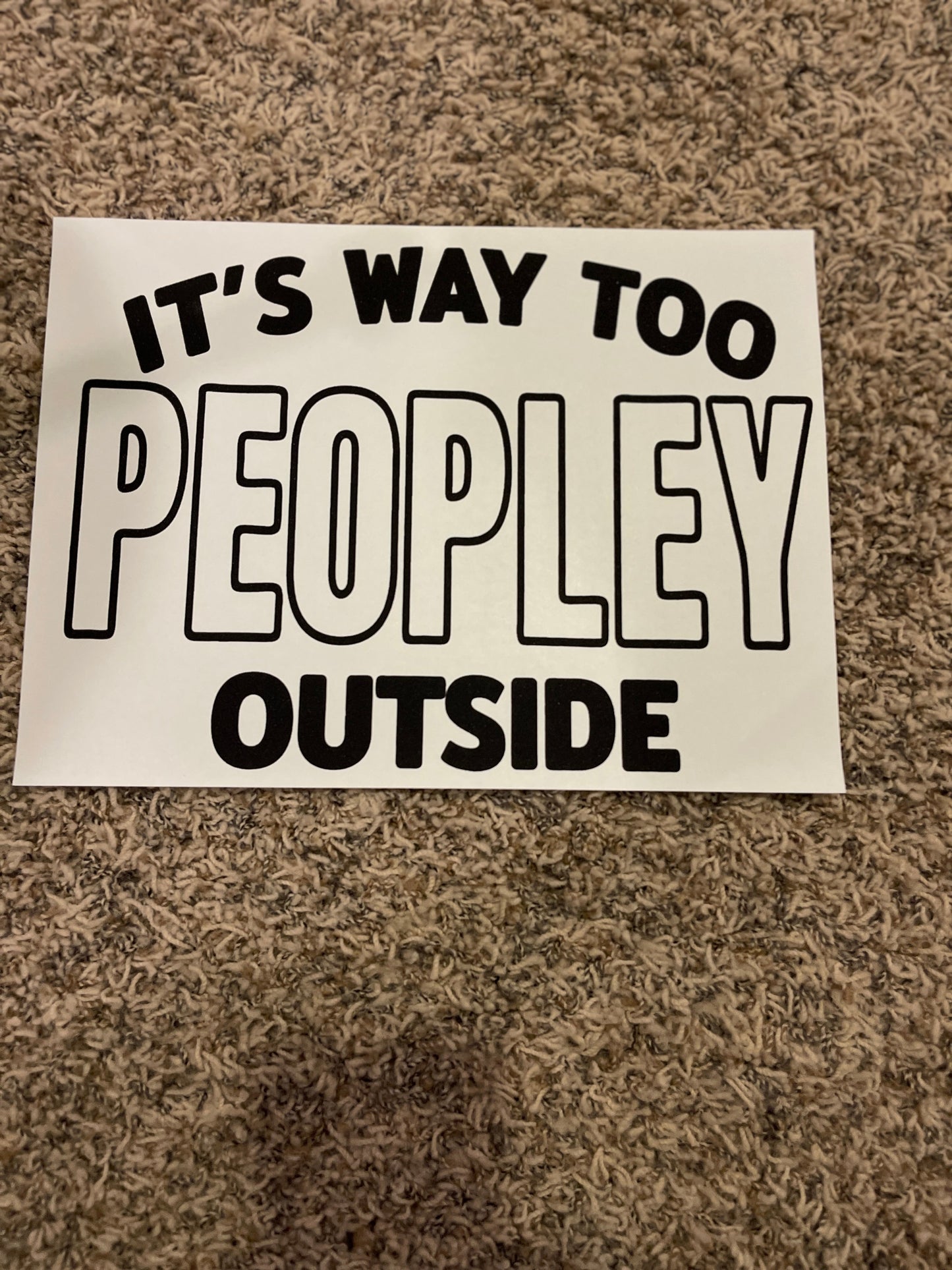 4| It’s too Peopley Outside