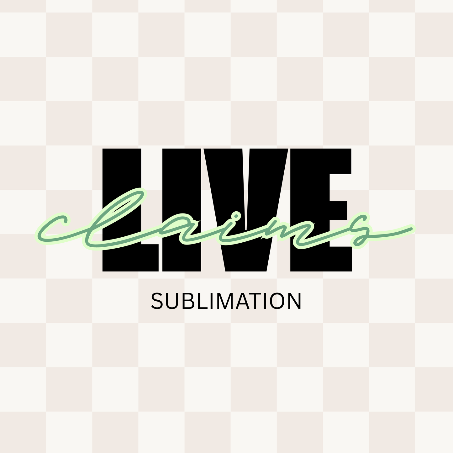 LIVE CLAIMS | SUBLIMATION