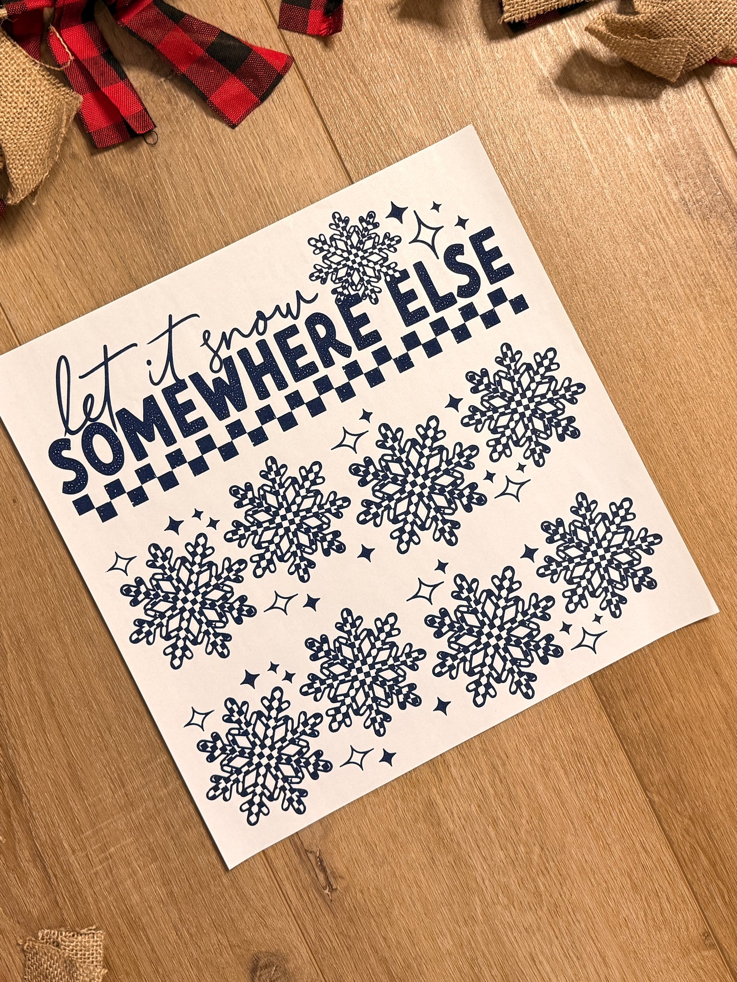 Let it Snow Somewhere Else| Apparel